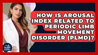 How Is Arousal Index Related To Periodic Limb Movement Disorder (PLMD)?