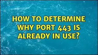 How to determine why port 443 is already in use? (3 Solutions!!)