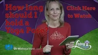 How Long Should I hold a Yoga Pose with Dr Melissa West