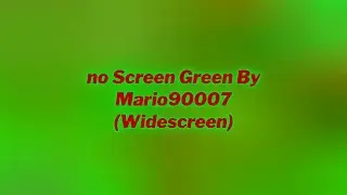 no Screen Green By Mario90007 (Widescreen)