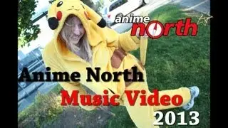 *Anime North Convention music video * 2013