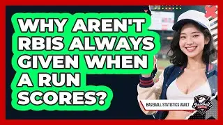 Why Aren't RBIs Always Given When A Run Scores? - Baseball Statistics Vault