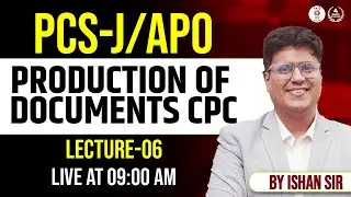 PCS-J/APO | CPC | Production of Documents CPC | By Ishan Sir | Vaid ICS
