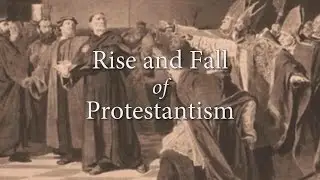 (Testing) Rise and Fall of Protestantism - Rise and Fall of Western Civilization
