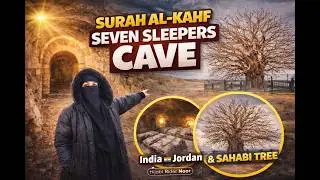 Surah Al Kafh Seven Sleepers Cave & Sahib Tree in Jordan 🇯🇴 | India to Jordan | Surah Al Kafh |