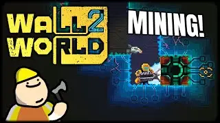 Brutally Comfy Mining with Wall World 2