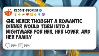 She Never Thought a Romantic Dinner Would Turn Into a Nightmare for Her, Her Lover, and #reddit