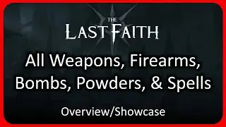 All Melee Weapons, Firearms, Bombs, Powder Effects & Magic Spells Showcase | The Last Faith Overview