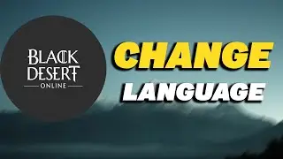 How To Change Language in Black Desert