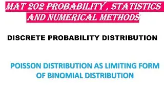 MAT202 MODULE 1 POISSON DISTRIBUTION AS LIMITING CASE OF BINOMIAL DISTRIBUTION