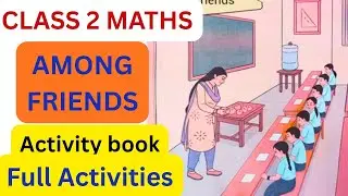 CLASS  2  MATHS UNIT  7 AMONG FRIENDS /ACTIVITY BOOK /FULL ACTIVITIES