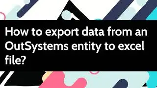 How to export data from an OutSystems entity to an excel file?