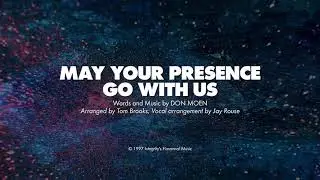 MAY YOUR PRESENCE GO WITH US - SATB with Solo (piano track + lyrics)
