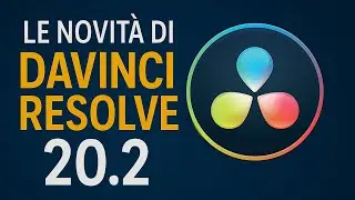 Le pi&ugrave; importanti novit&agrave; di DaVinci Resolve 20.2