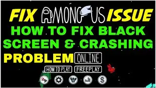 HOW TO FIX BLACK SCREEN IN AMONG US || HOW TO FIX ISSUE AND BUG IN AMONG US ||