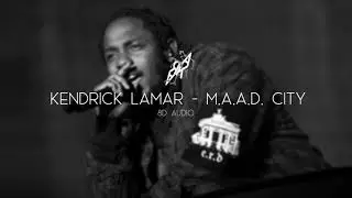 Kendrick Lamar - M.A.A.D  City (8D AUDIO) 🎧