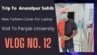 Visit To Sri Kesgarh Sahib (Anandpur Sahib) - VLOG 12