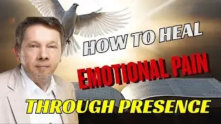 🕊️ How to Heal Emotional Pain Through Presence | Eckhart Tolle Vortrag