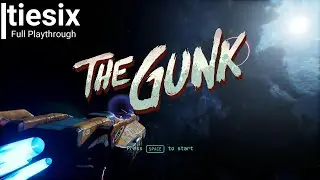 The Gunk - Full Playthrough