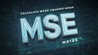 Calculate Mean squared error of Matrix (MSE) #1