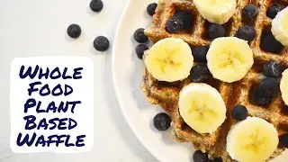 whole food plant based waffle | oil free | forks over knives