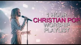 Moving Christian Pop Vol. 1 | Faith Playlist