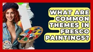 What Are Common Themes In Fresco Paintings? - Art Across Cultures