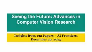 AI Frontiers: Computer Vision Breakthroughs from 132 Papers (2025-12-29)
