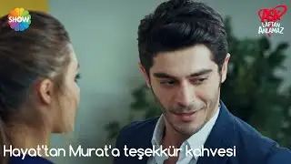 Aşk Laftan Anlamaz 3.Bölüm | Hayat'tan Murat'a teşekkür kahvesi