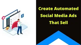Learn How To Create Automated Social Media Ads That Sell ||ConnectAutomate||