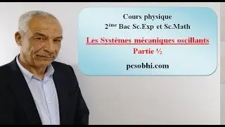 Systèmes mécaniques Oscillants Partie 1/2