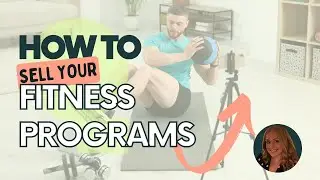 Turn Your Workouts into $$$ &ndash; How To Sell Fitness Programs Online