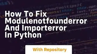 how to fix modulenotfounderror and importerror in python
