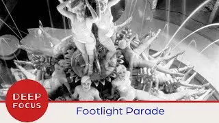 Deep Focus: Footlight Parade (1933)
