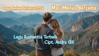 Mari Menua Bersama - Andre Gili - Lagu Ambon terbaru | Lagu Romantis & Baper | Im Lucky