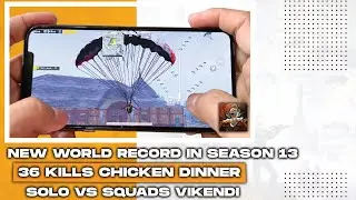 36 KILLS - NEW WORLD RECORD IN SEASON 13 VIKENDI l SOLO VS SQUAD l PUBG MOBILE