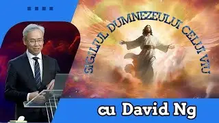 Sigiliul Dumnezeului Celui Viu | David Ng (RO Sub)