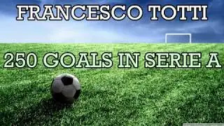 Francesco Totti - 250 goals in Serie A (part 1/6): 1-43 (Roma 1994-2000)