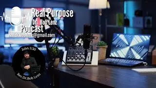 Real Purpose with Dr. Bob Lenz