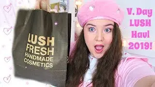 Valentines Day Lush Haul 2019!
