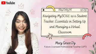 Teacher Rae's Episode 1: Navigating MySOUL as a Student Teacher
