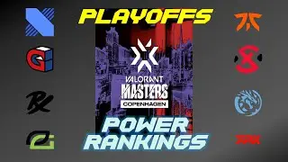 Valorant POWER RANKINGS Masters Copenhagen PLAYOFFS!