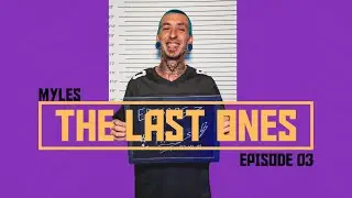 The Last Ones | EP 03 Myles