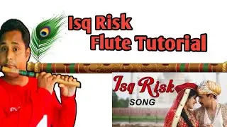 Ishq Risk |Flute Tutorial|Mere Brother Ki Dulhaniya |Full Notation