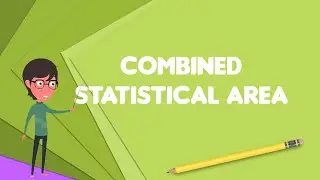 What is Combined statistical area?, Explain Combined statistical area