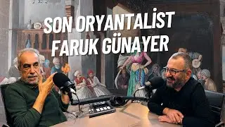 9. Bölüm - SON ORYANTALİST FARUK GÜNAYER