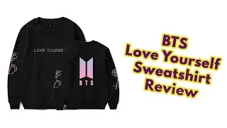 BTS Sweatshirt Review Love Yourself Merch Review | Kpop Merch Review