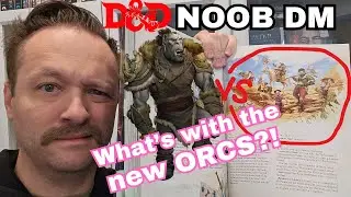 D&D - What's with 2024 ORC Changes!? - NOOB DM QUESTION