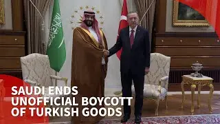 Saudi Arabia lifts unofficial trade embargo off Turkiye