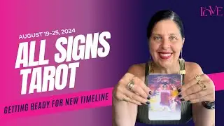 ⭐️ ALL SIGNS TAROT - AUGUST 19-25 2024 ✨ GETTING READY FOR THE NEW TIMELINE